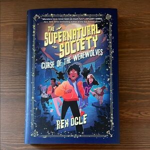 The Supernatural Society, curse of the werewolves by Rex Ogle. Hardcover NEW!!